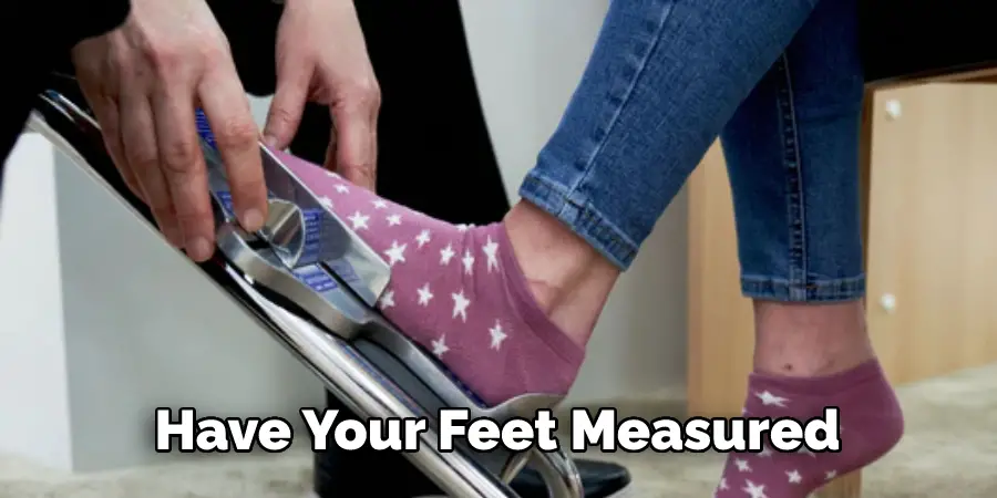 Have Your Feet Measured