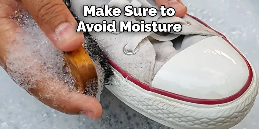 Make Sure to Avoid Moisture