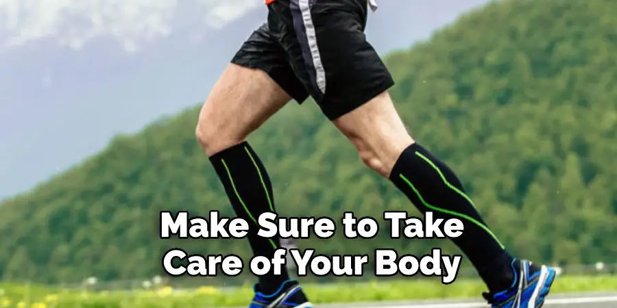 Make Sure to Take Care of Your Body