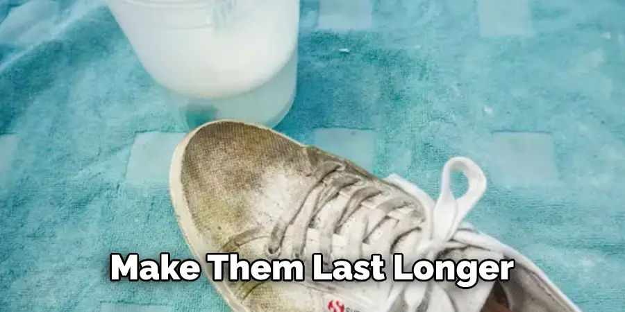Make Them Last Longer