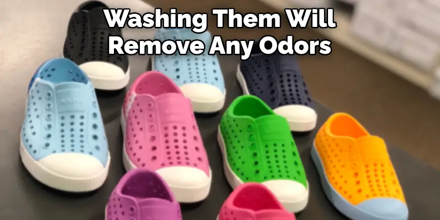 Washing Them Will 
Remove Any Unpleasant Odors