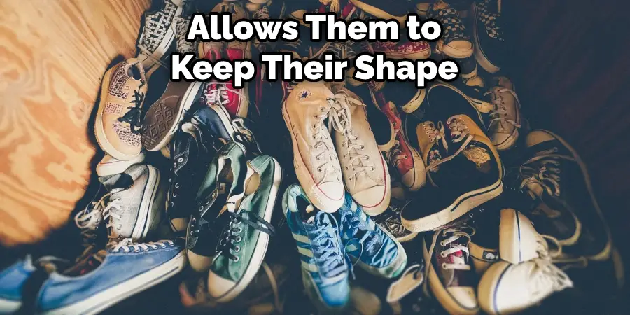 Allows Them to Keep Their Shape