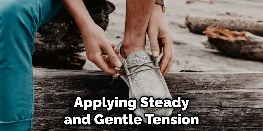 Applying Steady and Gentle Tension