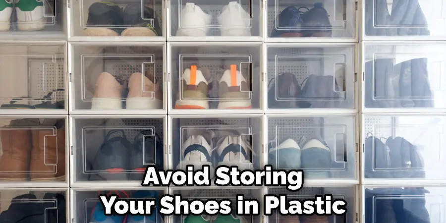 Avoid Storing Your Shoes in Plastic