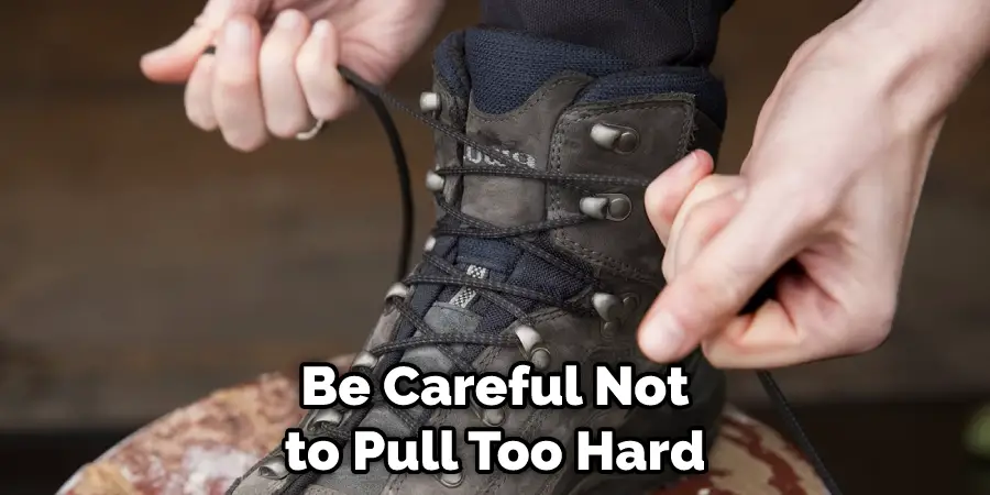 Be Careful Not to Pull Too Hard