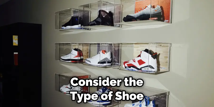 Consider the Type of Shoe