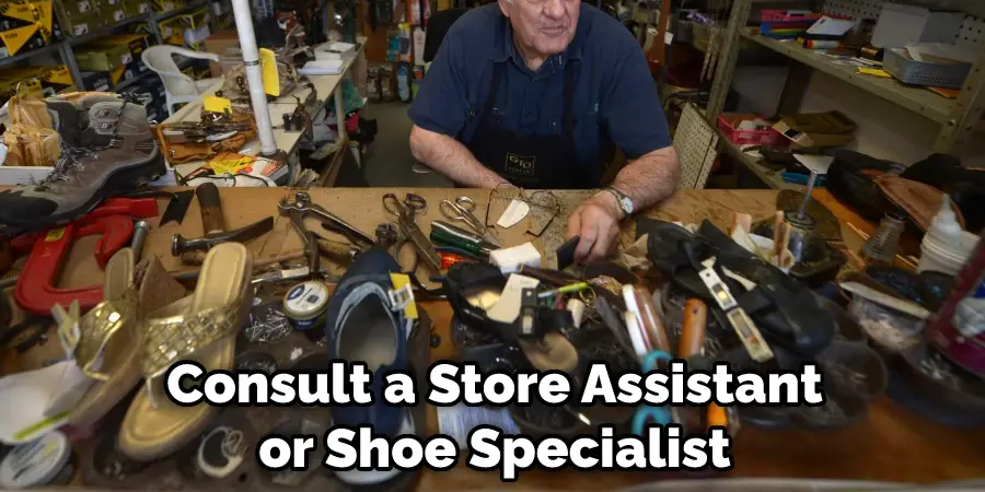 Consult a Store Assistant or Shoe Specialist