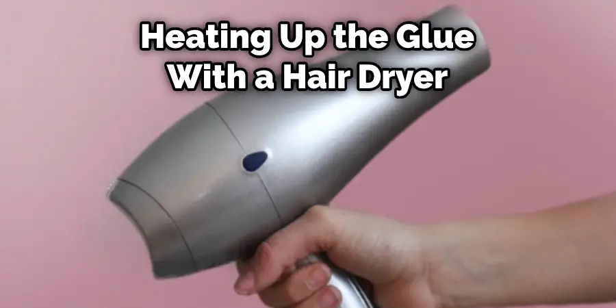 Heating Up the Glue With a Hair Dryer