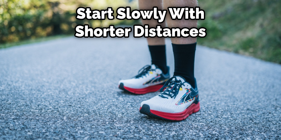 Start Slowly With Shorter Distances