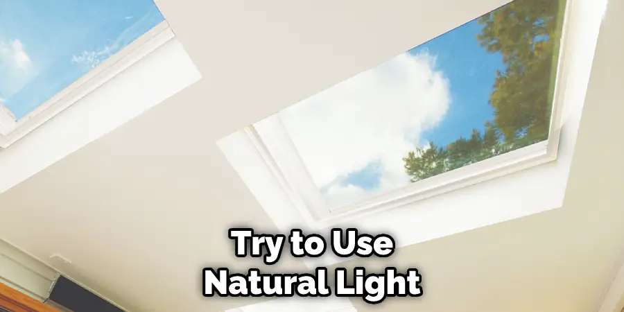 Try to Use Natural Light