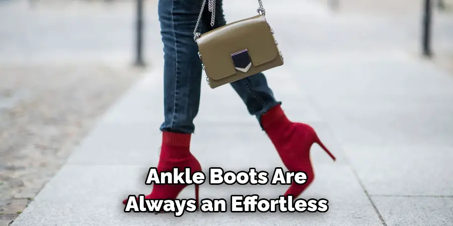 Ankle Boots Are 
Always an Effortless