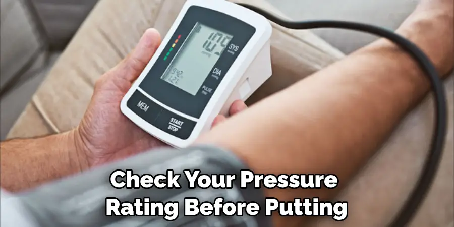 Check Your Pressure Rating Before Putting