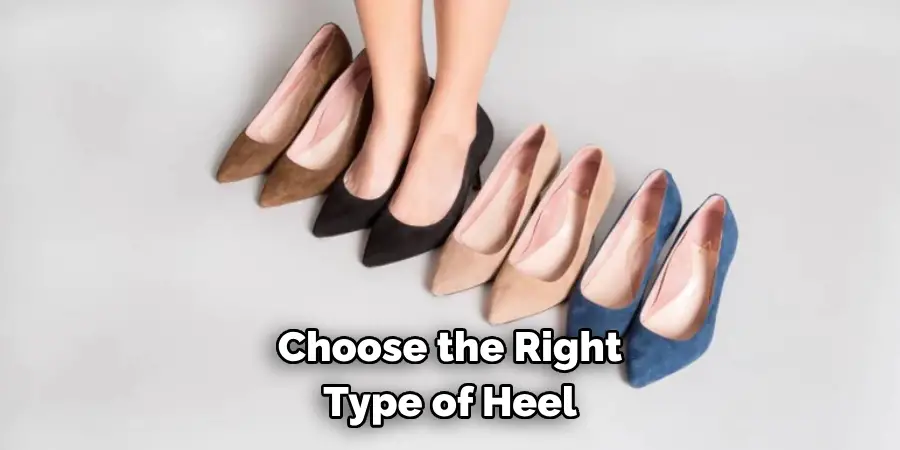 Choose the Right 
Type of Heel