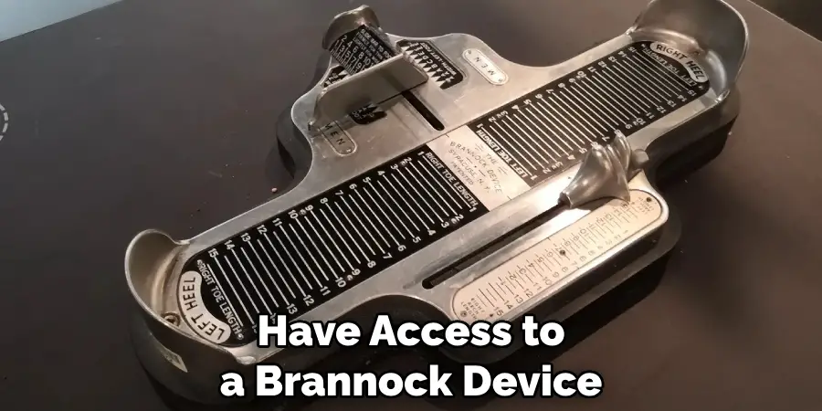 Have Access to a Brannock Device