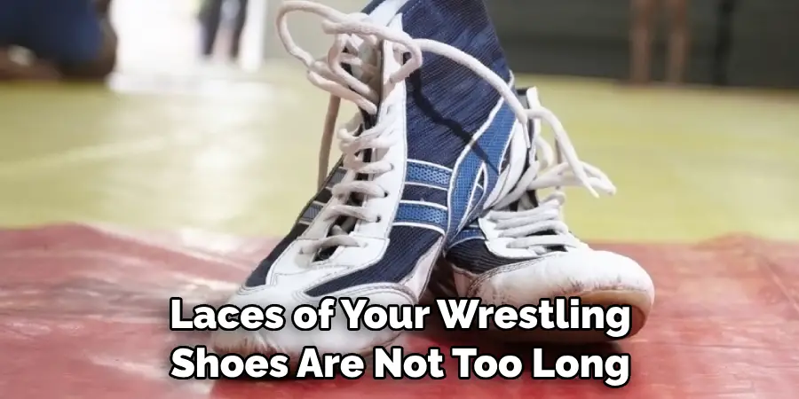 Laces of Your Wrestling Shoes Are Not Too Long