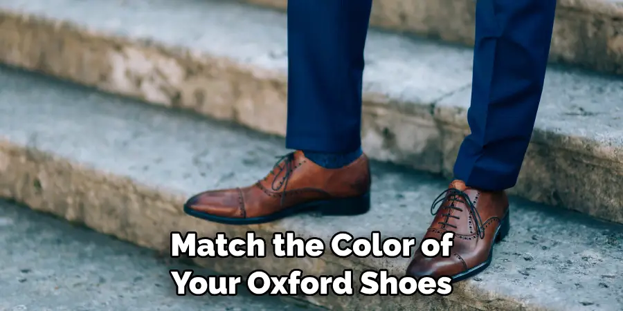 Match the Color of Your Oxford Shoes