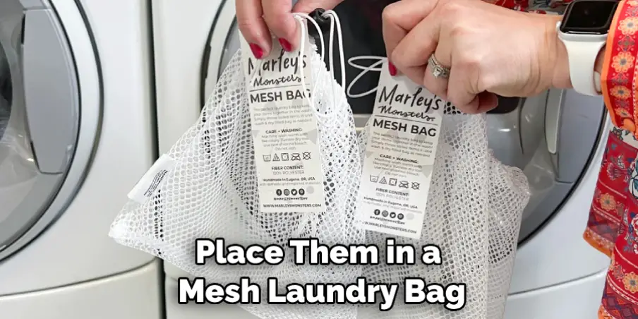 Place Them in a Mesh Laundry Bag