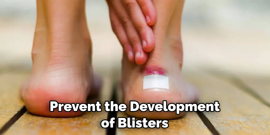 Prevent the Development of Blisters