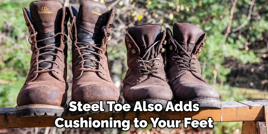 Steel Toe Also Adds Cushioning to Your Feet
