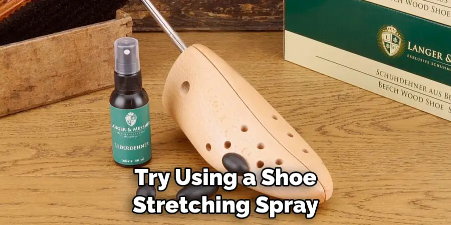 Try Using a Shoe-stretching Spray