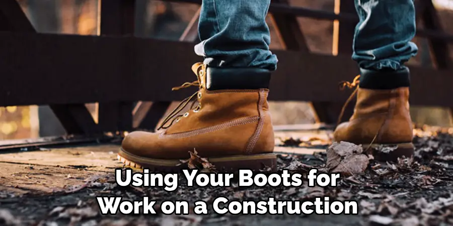 Using Your Boots for Work on a Construction