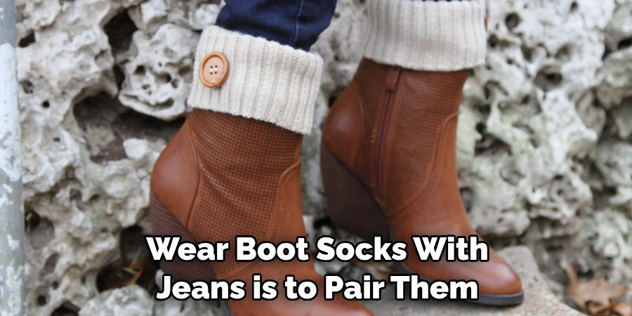 Wear Boot Socks With Jeans is to Pair Them