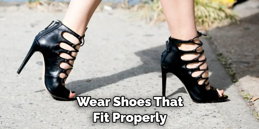 Wear Shoes That Fit Properly