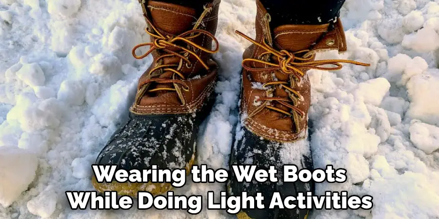 Wearing the Wet Boots While Doing Light Activities