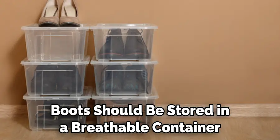 Boots Should Be Stored in a Breathable Container