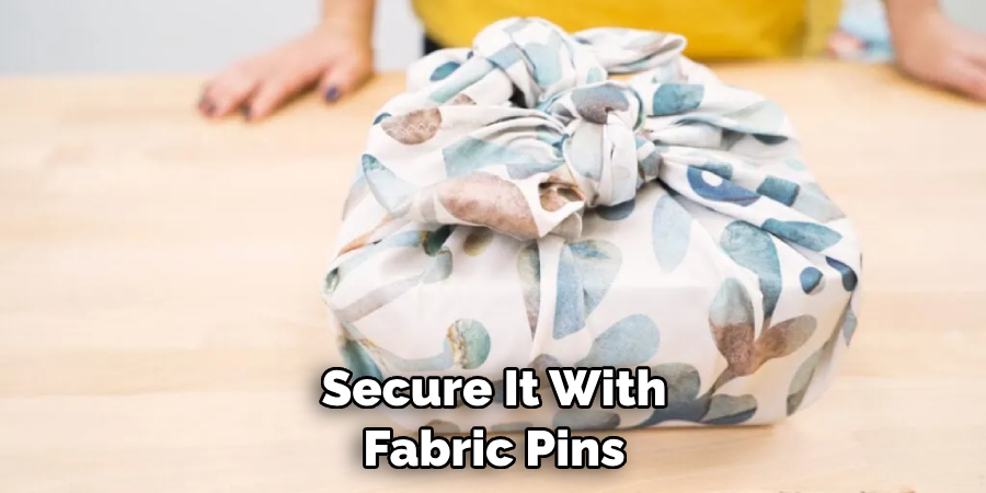Secure It With Fabric Pins