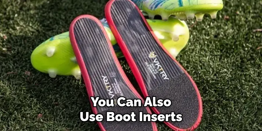 You Can Also Use Boot Inserts