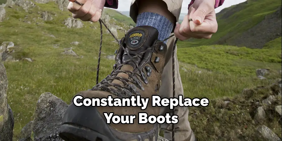 Constantly Replace Your Boots