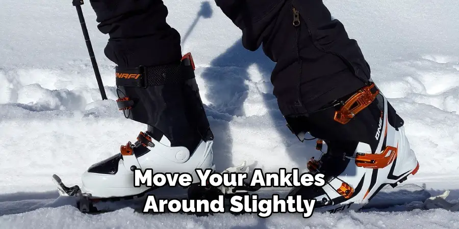 Move Your Ankles Around Slightly