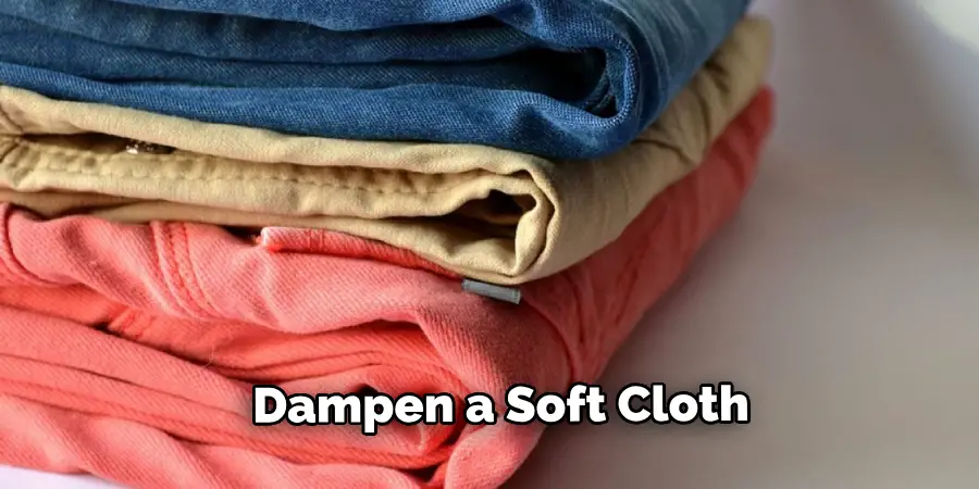 Dampen a Soft Cloth