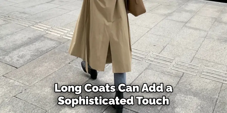  Long Coats Can Add a Sophisticated Touch