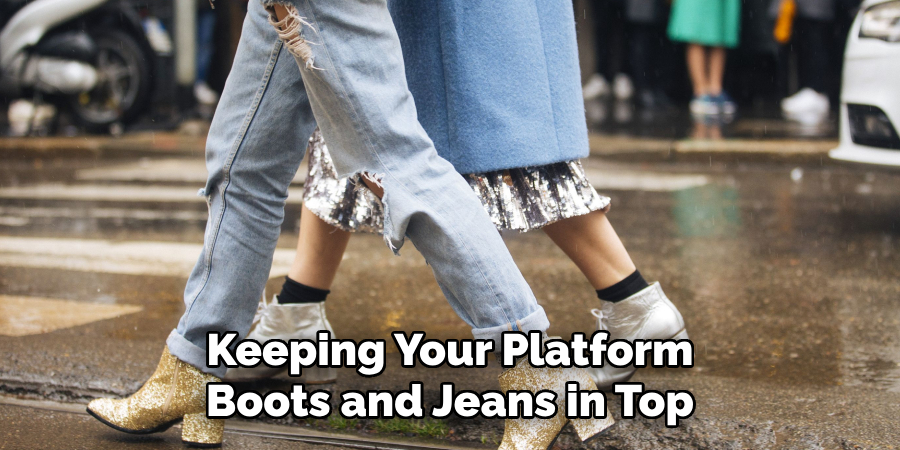  Keeping Your Platform Boots and Jeans in Top
