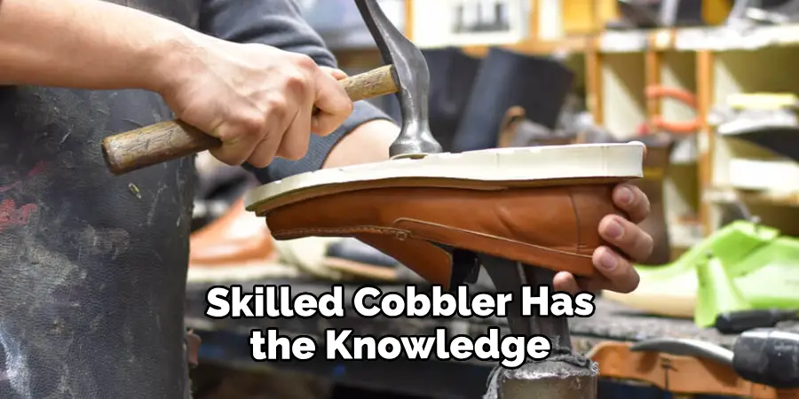Skilled Cobbler Has the Knowledge