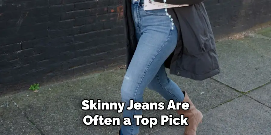 Skinny Jeans Are Often a Top Pick