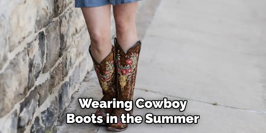 Wearing Cowboy Boots in the Summer
