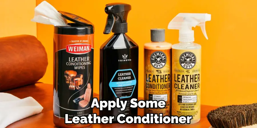 Apply Some Leather Conditioner