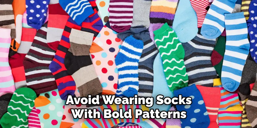 Avoid Wearing Socks With Bold Patterns