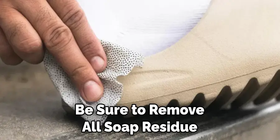 Be Sure to Remove All Soap Residue