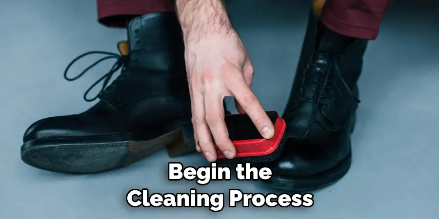 Begin the Cleaning Process