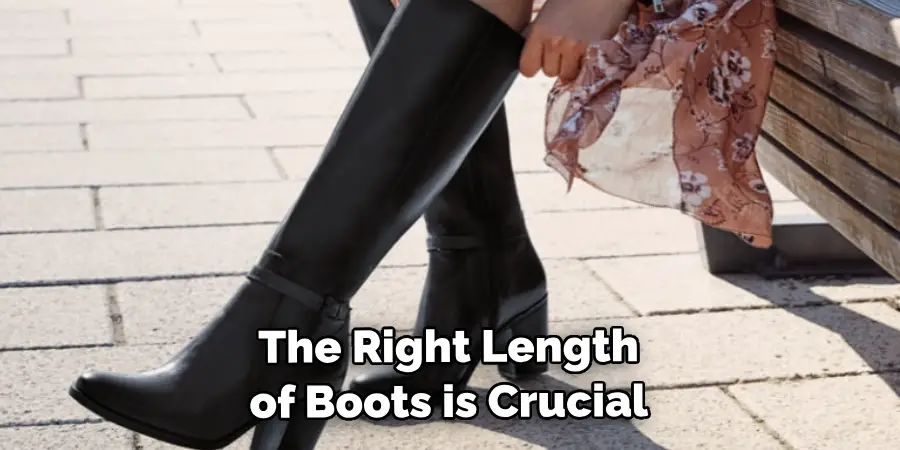Choosing the Right Length of Boots is Crucial