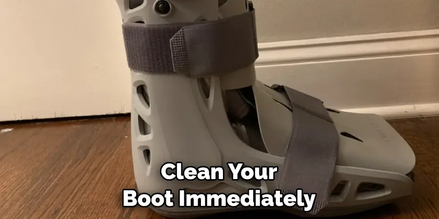 Clean Your Boot Immediately