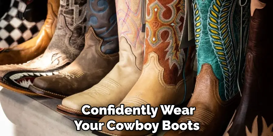 Confidently Wear Your Cowboy Boots 