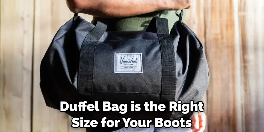 Duffel Bag is the Right Size for Your Boots