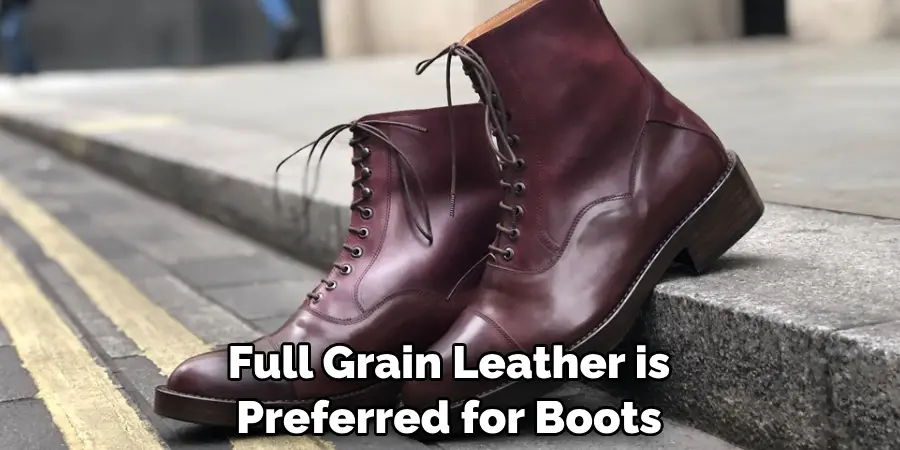 Full Grain Leather is Preferred for Boots