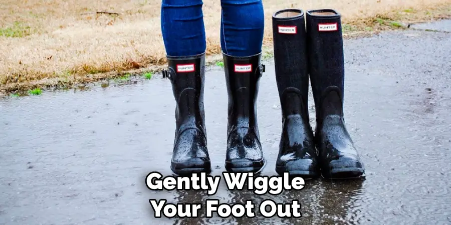 Gently Wiggle Your Foot Out