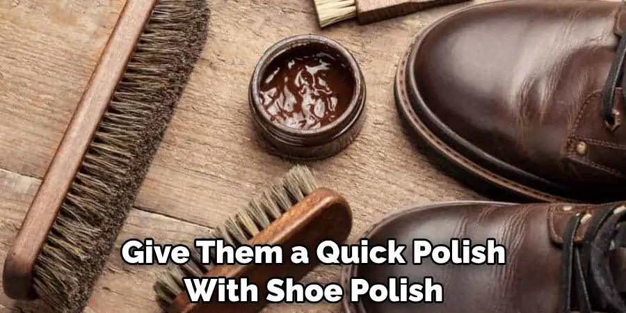 Give Them a Quick Polish With Shoe Polish